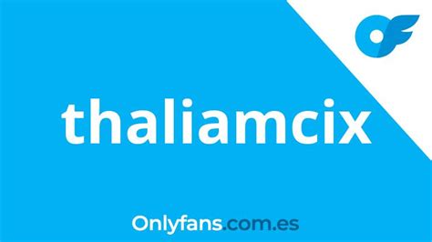 thaliamcix onlyfans|OnlyFans